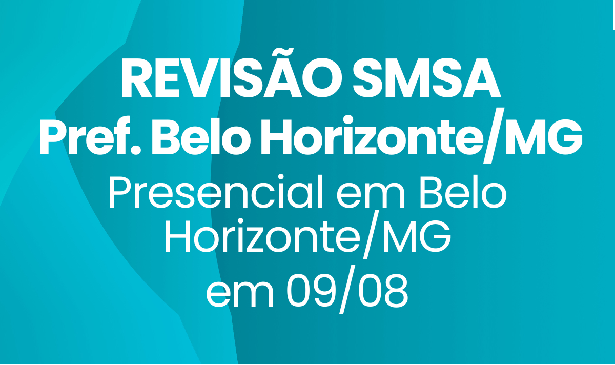 AULÃO PRESENCIAL - Revisão SMSA - Pref. Belo Horizonte/MG em BELO HORIZONTE/MG no dia 09/08/2025